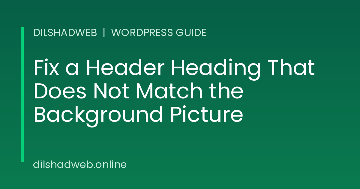 Fix a WordPress header heading that does not match the background picture